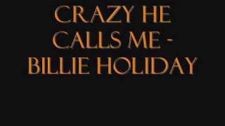 Billie Holiday - Crazy He Calls Me Lyrics