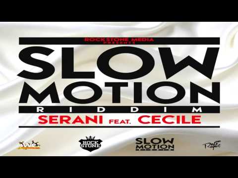 Serani Feat. Ce'Cile - Slow Motion - (Slow Motion Riddim) - July 2014