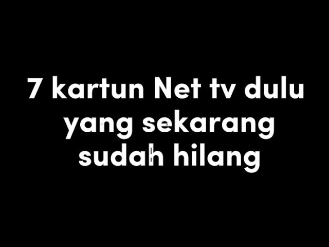 7 Kartun Net Tv dulu Yang sekarang Sudah hilang class=