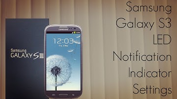Samsung Galaxy S3 / SIII - LED Notification Indicator Settings - Red Blue Green White - PhoneRadar