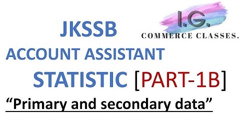 Statistic (part 1B) with MCQ ||JKSSB ACCOUNT ASSISTANT||PRIMARY AND SECONDARY DATA ||2000 posts