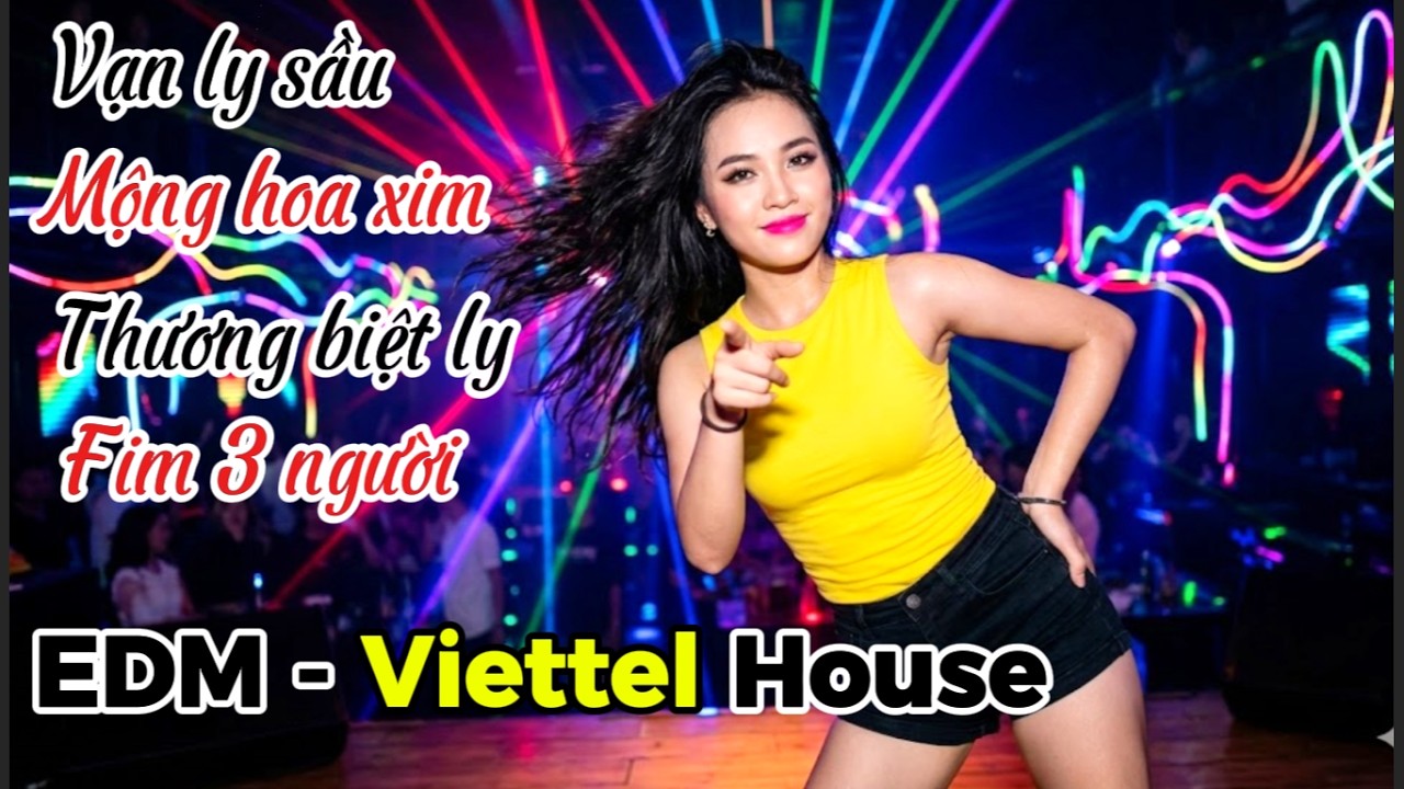 🎵 Vạn Lý Phong Sương, Mộng Hoa Sim, Thương Biệt Ly & Phim 3 Người - EDM ViettelHouse Remix 2026