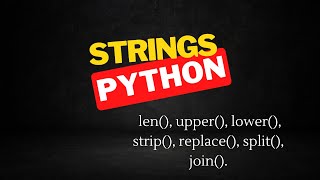 Manejo de strings en python 1: Métodos len(), upper(), lower(), strip(), replace(), split(), join().