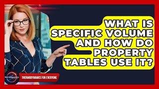 What Is Specific Volume And How Do Property Tables Use It? - Thermodynamics For Everyone
