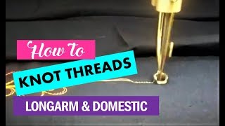 How To Knot ➰ Threads 🧵 on a Longarm Quilting Machine and on a Domestic Home Machine.