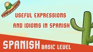 Useful Expressions and Idioms in Spanish
