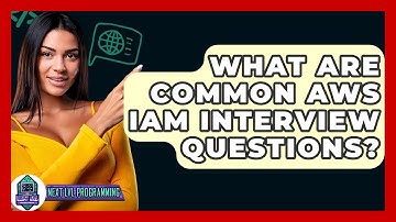 What Are Common AWS IAM Interview Questions? - Next LVL Programming