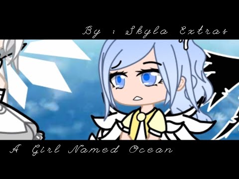 A Girl Named Ocean | Gacha Club