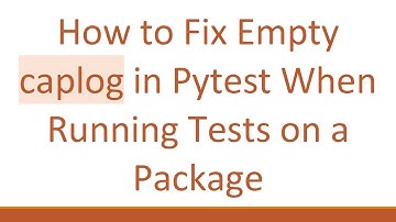 How to Fix Empty caplog in Pytest When Running Tests on a Package