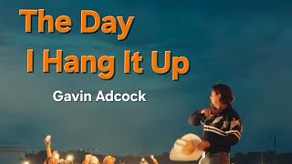 Gavin Adcock - Unreleased - The Day I Hang It Up 