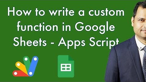 How to write a custom function in Google Sheet  | Apps Script