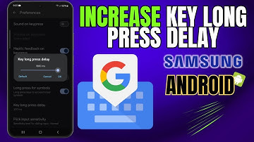 How to Increase/Decrease Key Long Press Delay on Gboard - Android or Samsung Galaxy Phone