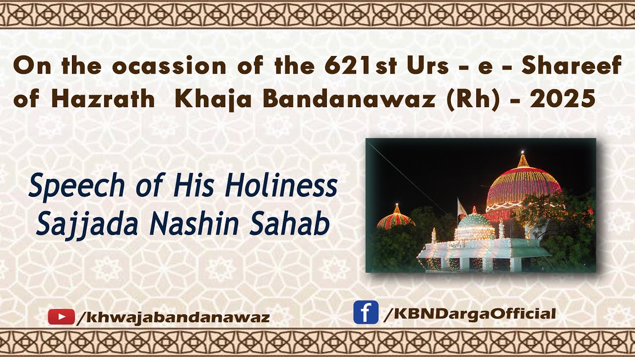 Speech of His Holiness Sajjada Nashin Sahab Dargah Hazrat Khaja Bandanawaz Gesudaraz | Urs 621