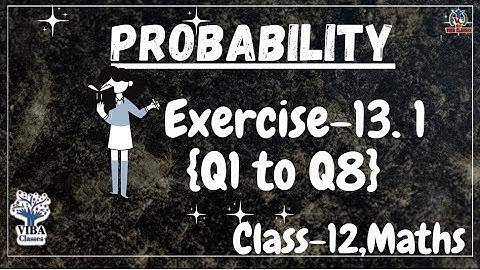 Maths, Chapter 13, Probability, Exercise 13.1, Questions 1 to 8, Class 12th, Solutions, CBSE, NCERT
