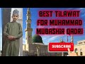 Best tilawat e quran for muhammad mubashir qadri