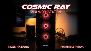 Cosmic Ray Mini Workstation Time-Lapse Build - Ryzen R7 3700X - Phanteks P400A