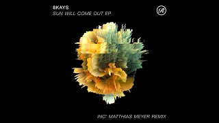 8Kays - Sun Will Come Out (Matthias Meyer Remix)