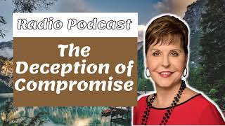 Joyce Meyer - Best Sermons  ༺ The Deception of Compromise - Radio Podcast ༻❣#JoyceMeyer​ ❣