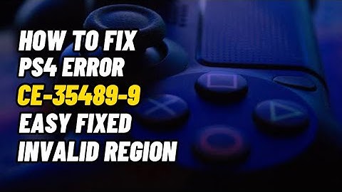 How To Fix PS4 Error CE-35489-9 Invalid Region Fix Simple Method