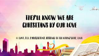 Video thumbnail of "They'll Know We Are Christians By Our Love (Lyric Video)"