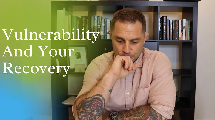 Vulnerability In Recovery: Turn A Perceived Weakness Into A Recovery Super Power