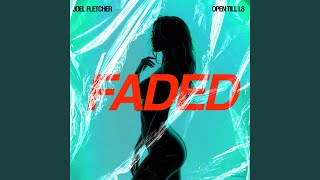 Faded - Joel Fletcher and Open Till L8
