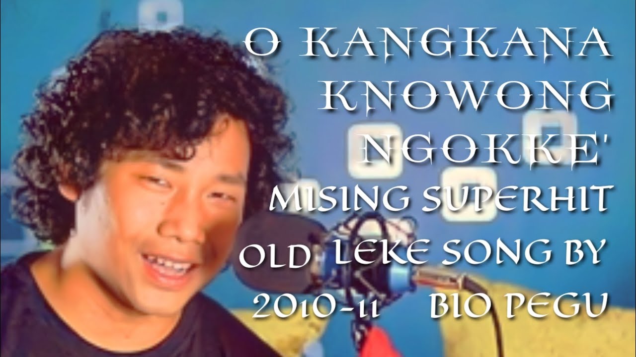 O KANGKANA KNOWONG NGOKKE SITA SIMAL SISALA MISING SUPERHIT LEKE SONG BY BIO BINOD PEGU 2010