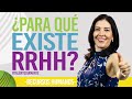 Recursos Humanos ¿PARA QUÉ EXISTE RRHH? (Importante) Ana María Godinez Software de RRHH