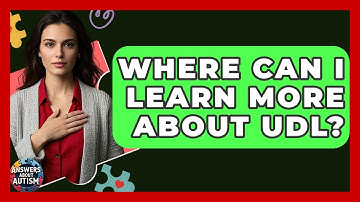 Where Can I Learn More About UDL? - Answers About Autism
