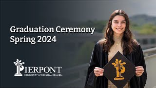 Spring 2024 Graduation  Pierpont Community & Technical College