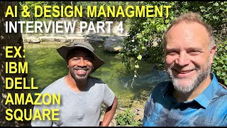 AI &amp; Design Management: Interview Part 4 with EX IBM, DELL, AMAZON DESIGNER