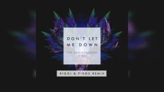 The Chainsmokers ft. Daya - Don't Let Me Down (Riggi & Piros Remix)