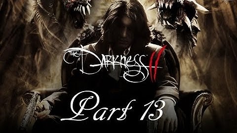 The Darkness II Playthrough Part 13 | CenterStrain01