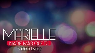Video thumbnail of "Marielle Hazlo - Nadie Mas Que Tú (Video Lyrics)"
