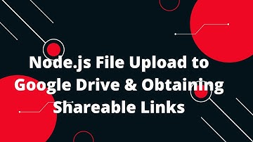 Node.js File Upload to Google Drive & Obtaining Shareable Links