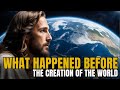 Jesus Explained What Happened Before The Creation Of The World ?