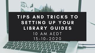 Tips and Tricks to Setting Up Your Library Guides