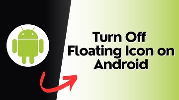 How to Turn Off Floating Icon on Android