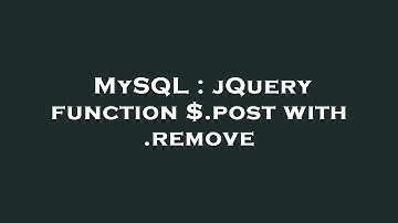 MySQL : jQuery function $.post with .remove
