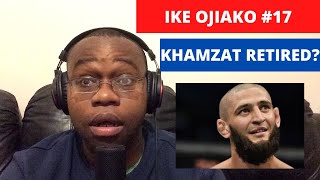 IKE OJIAKO #17 | KHAMZAT CHIMAEV RETIRED? | UFC 259 PREVIEW | PAULO COASTA DRUNK | CIRYL GANE