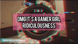 OMG IT'S A GAMER GIRL RIDICULOUSNESS!! [1]