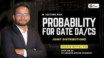 Probability for GATE DA/CS: L47 | Joint Distributions | Sachin Mittal | Ex Amazon