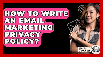How To Write An Email Marketing Privacy Policy? - TheEmailToolbox.com