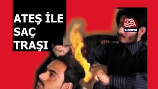 ATEŞ İLE SAÇ TIRAŞI YAPAN BERBER