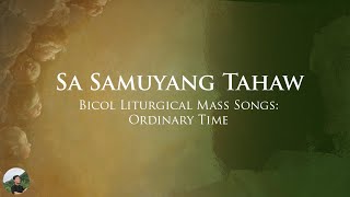 Video voorbeeld van "Sa Samuyang Tahaw (Bicol Liturgical Mass Songs: Ordinary Time)"