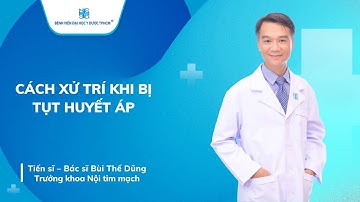 CÁCH XỬ TRÍ KHI BỊ TỤT HUYẾT ÁP | UMC | Bệnh viện Đại học Y Dược TPHCM
