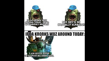 If the Krorks were around today | Warhammer 40k meme dub