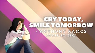 Cry Today, Smile Tomorrow - Anthony Ramos (MKJ Cover)