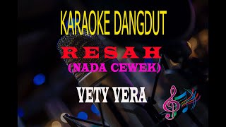 Karaoke Resah Nada Cewek - Vety Vera (Karaoke Dangdut Tanpa Vocal)