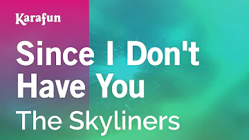 Since I Don't Have You - The Skyliners | Karaoke Version | KaraFun